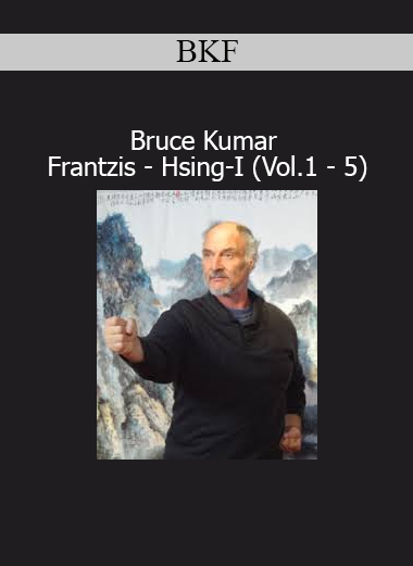Download Bruce Kumar Frantzis Hsing-I Vol.1–5 – Internal martial arts training course (BKF)