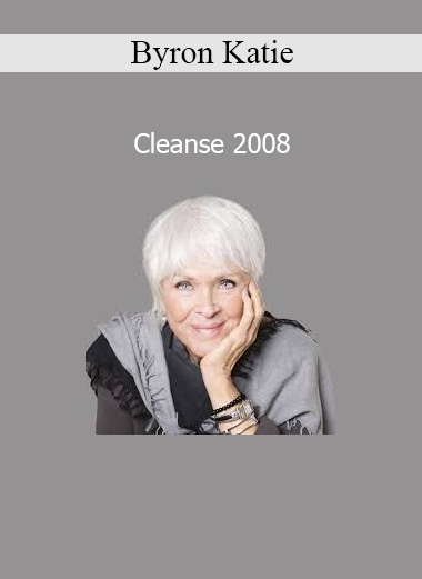 Byron Katie Cleanse 2008 workshop course download