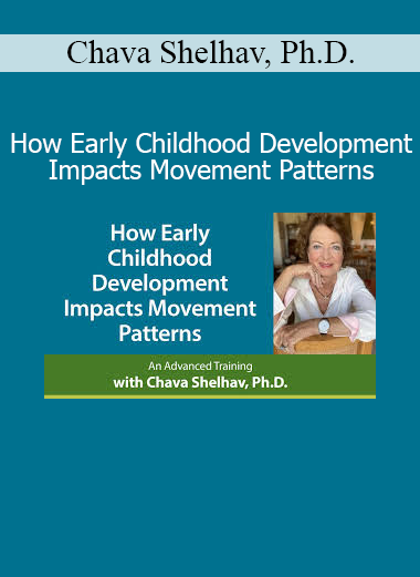 Download How Early Childhood Development Impacts Movement Patterns course by Chava Shelhav PhD
