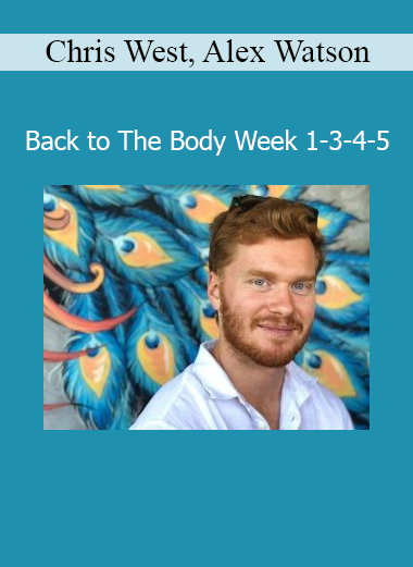 Download Back to The Body Program – Weeks 1, 3, 4, 5 by Chris West and Alex Watson