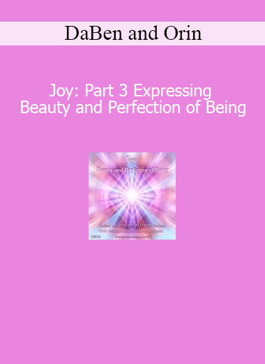 DaBen and Orin guiding Joy Part 3 to express inner beauty and the perfection of your true self through light body practices