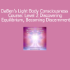 DaBen and Orin Light Body Consciousness Level 2 Discovering Equilibrium Becoming Discernment course download