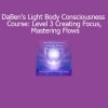 DaBen and Orin Light Body Consciousness Level 3 Creating Focus Mastering Flows course download