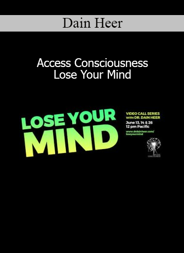 Dain Heer teaching Access Consciousness - Lose Your Mind course on expanding awareness and releasing mental limitations