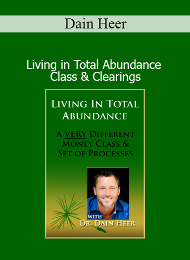 Download Dr. Dain Heer Living in Total Abundance – Access Consciousness class and energy clearings for wealth and receiving