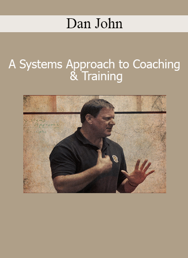 Dan John teaching A Systems Approach to Coaching and Training for structured athletic development and performance programming