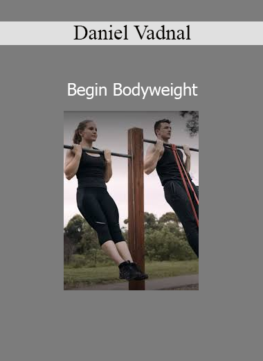 Download Begin Bodyweight course by Daniel Vadnal