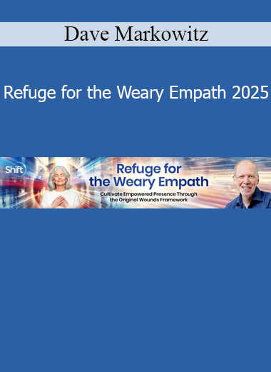 Download Refuge for the Weary Empath 2025 course by Dave Markowitz