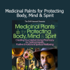 Download Medicinal Plants for Protecting Body Mind Spirit course by David Crow