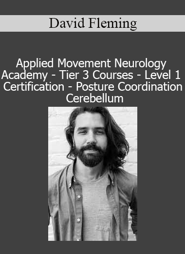David Fleming teaching Posture Coordination Cerebellum module from Applied Movement Neurology Tier 3 Level 1 Certification