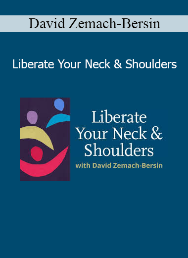 Download Liberate Your Neck and Shoulders course by David Zemach-Bersin