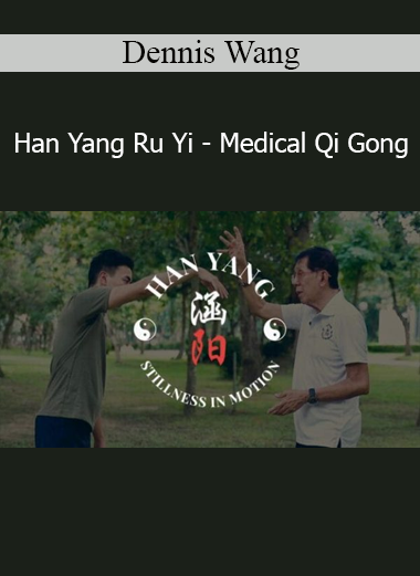 Dennis Wang Han Yang Ru Yi Medical Qi Gong course download
