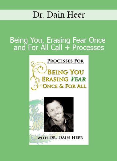 Dr. Dain Heer presenting Being You, Erasing Fear Once and For All call and energetic clearing processes