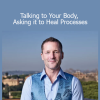 Dr. Dain Heer presenting Talking to Your Body Asking it to Heal Processes for body awareness and energetic healing