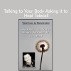 Dr. Dain Heer Talking to Your Body Asking it to Heal Telecall course download