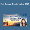 Dr. Debi Silber presenting Post Betrayal Transformation 2025 for healing from betrayal, emotional resilience, and personal empowerment