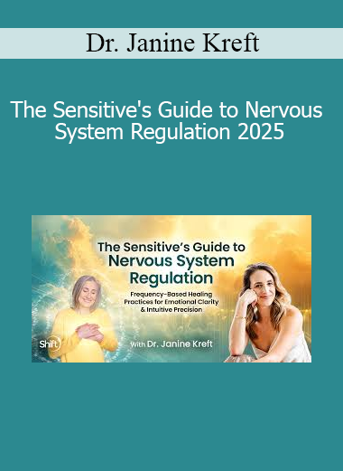 Dr. Janine Kreft presenting The Sensitive's Guide to Nervous System Regulation 2025 for emotional resilience and trauma-informed healing