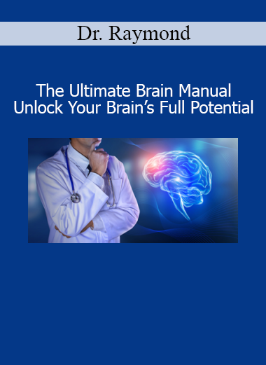 Download The Ultimate Brain Manual – Unlock Your Brain’s Full Potential by Dr. Raymond