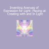 Duane and DaBen guiding Inventing Avenues of Expression for Light course on creative light expression
