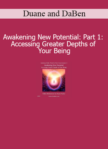 Duane and DaBen Awakening New Potential Part 1 Accessing Greater Depths of Your Being course download