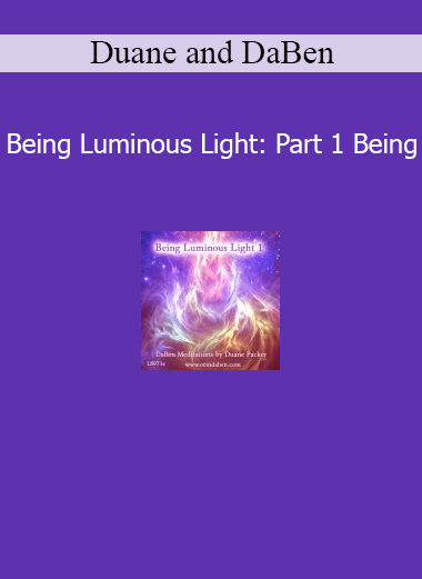 Duane and DaBen Being Luminous Light Part 1 Being course download