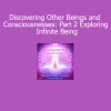 Duane and DaBen Discovering Other Beings and Consciousnesses Part 2 Infinite Being course download