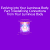 Duane and DaBen Evolving into Your Luminous Body Part 3 Redefining Connections course download