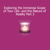 Duane and DaBen Exploring the Immense Scope of Your Life and the Nature of Reality Part 3 course download