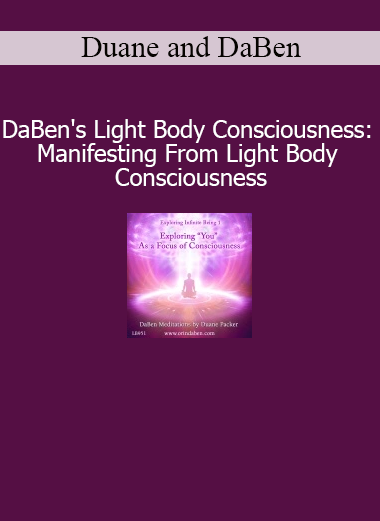 Duane and DaBen Exploring You as a Focus of Consciousness Part 1 Infinite Being course download