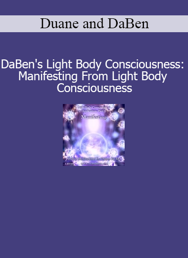 Duane and DaBen Manifesting From Light Body Consciousness course download