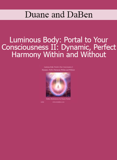 Duane and DaBen Luminous Body Portal to Your Consciousness II Dynamic Perfect Harmony course download