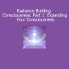 Duane and DaBen presenting Radiance Building Consciousness Part 1 Expanding Your Consciousness for awakening the light body and spiritual awareness
