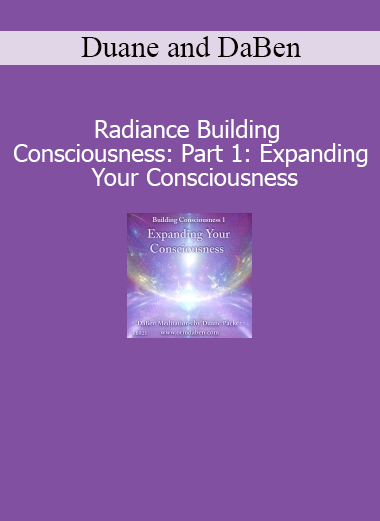 Duane and DaBen presenting Radiance Building Consciousness Part 1 Expanding Your Consciousness for awakening the light body and spiritual awareness