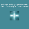 Duane and DaBen guiding Radiance Building Consciousness Part 2 Continuity of Consciousness for expanded awareness and light body evolution