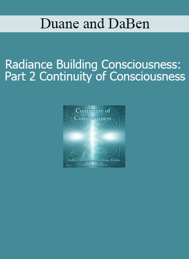 Duane and DaBen guiding Radiance Building Consciousness Part 2 Continuity of Consciousness for expanded awareness and light body evolution