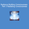 Duane and DaBen guiding Radiance Building Consciousness Part 3 Radiating Consciousness for spiritual expansion and light body awakening