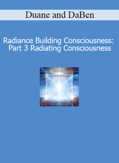 Duane and DaBen guiding Radiance Building Consciousness Part 3 Radiating Consciousness for spiritual expansion and light body awakening