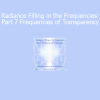 Download Duane and DaBen Radiance Filling Part 7 - Frequencies of Transparency Course