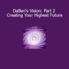 Download DaBen's Vision Part 2 – Creating Your Highest Future Course by Duane and DaBen