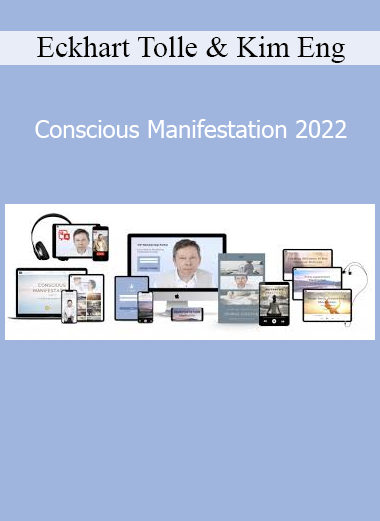 Eckhart Tolle and Kim Eng teaching Conscious Manifestation 2022 for spiritual awakening and intentional creation