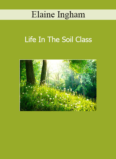 Elaine Ingham teaching Life In The Soil Class on soil biology and regenerative agriculture