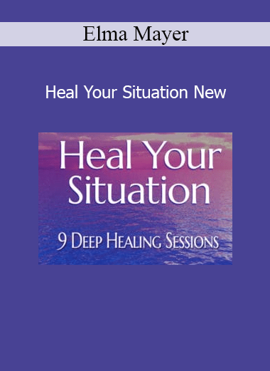 Elma Mayer Heal Your Situation New course download