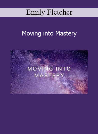 Emily Fletcher teaching Moving into Mastery course on advanced meditation, manifestation, and personal growth