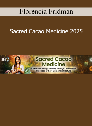 Download Sacred Cacao Medicine 2025 course by Florencia Fridman