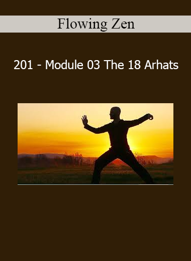 Download The 18 Arhats Module 03 course from Flowing Zen 201