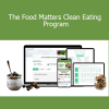Food Matters Clean Eating Program promoting healthy habits, whole foods, and natural nutrition