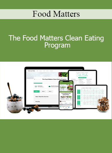 Food Matters Clean Eating Program promoting healthy habits, whole foods, and natural nutrition