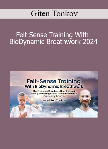 Giten Tonkov presenting Felt-Sense Training With BioDynamic Breathwork 2024 for trauma release, emotional resilience, and embodied healing