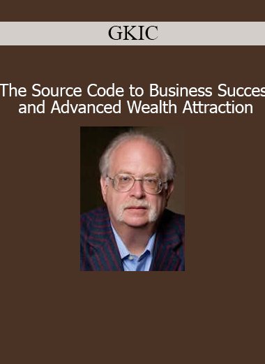 GKIC Source Code to Business Success and Advanced Wealth Attraction course cover