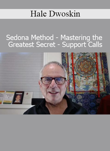 Hale Dwoskin Sedona Method Mastering the Greatest Secret Support Calls course download